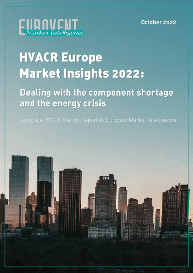 HVACR Europe Market Insights 2022: Dealing with the component shortage and the energy crisis HVACR Europe Market Insights 2022: Dealing with the component shortage and the energy crisis